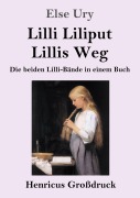 Cover-Bild zum Titel 'Lilli Liliput / Lillis Weg (Großdruck)' von 'Else Ury'