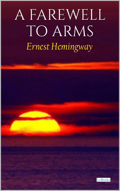A Farewell to Arms - Ernest Hemingway