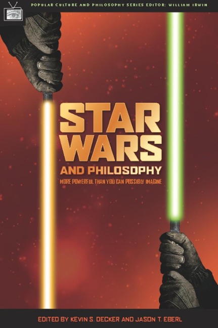 Star Wars and Philosophy - Kevin S. Decker, Jason T. Eberl