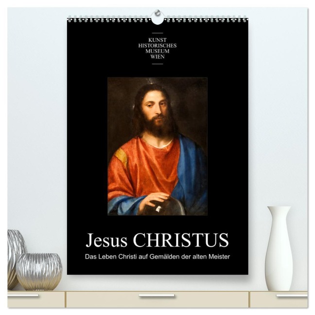 Jesus Christus - Das Leben Christi auf Gemälden der alten Meister (hochwertiger Premium Wandkalender 2026 DIN A2 hoch), Kunstdruck in Hochglanz - Alexander Bartek