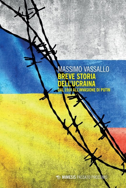 Breve storia dell'Ucraina. Dal 1914 all'invasione di Putin - Massimo Vassallo
