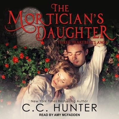 The Mortician's Daughter: Three Heartbeats Away - C. C. Hunter
