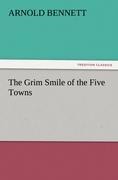 The Grim Smile of the Five Towns - Arnold Bennett