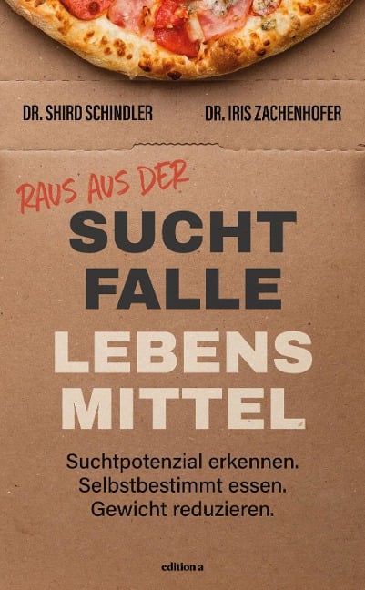 Raus aus der Suchtfalle Lebensmittel - Iris Zachenhofer, Shird Schindler