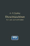 Cover-Bild zum Titel 'Dieselmaschinen für Land- und Schiffsbetrieb' von 'A. P. Chalkey'