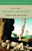 Cover-Bild zum Titel 'Sogni e profezie. Il futuro nelle mani di Dio' von 'Luca Crippa'