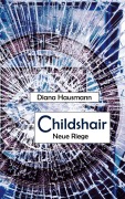 Cover-Bild zum Titel 'Childshair - Neue Riege' von 'Diana Hausmann'