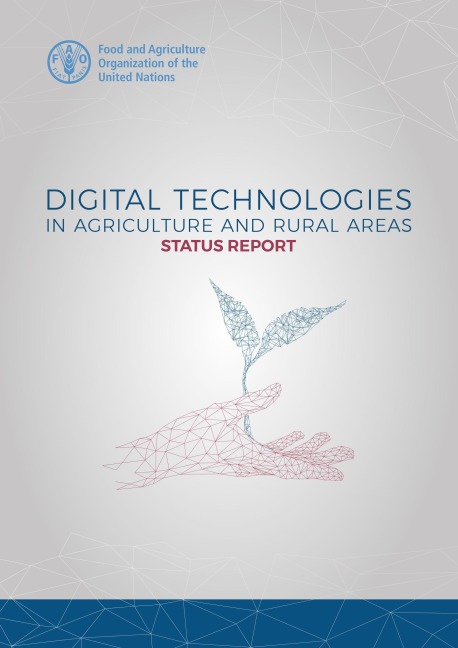 Digital Technologies in Agriculture and Rural Areas: Status Report - FAOoftheUN