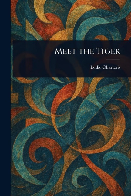 Meet the Tiger - Leslie Charteris
