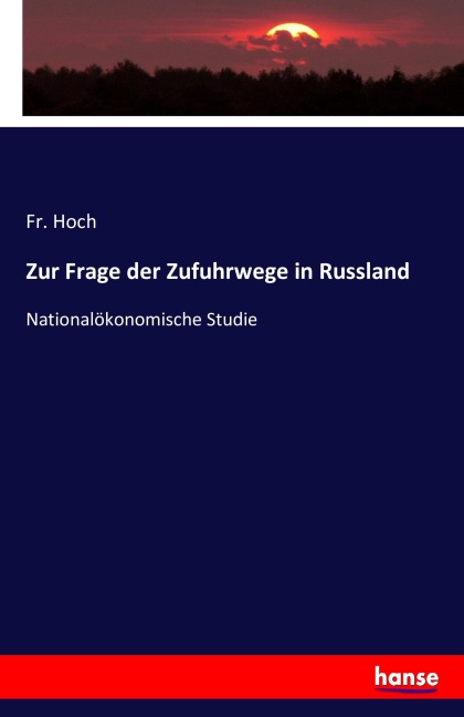 Zur Frage der Zufuhrwege in Russland - Fr. Hoch