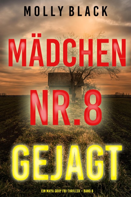 Mädchen Nr.8: Gejagt (Ein Maya Gray FBI-Thriller - Band 8) - Molly Black