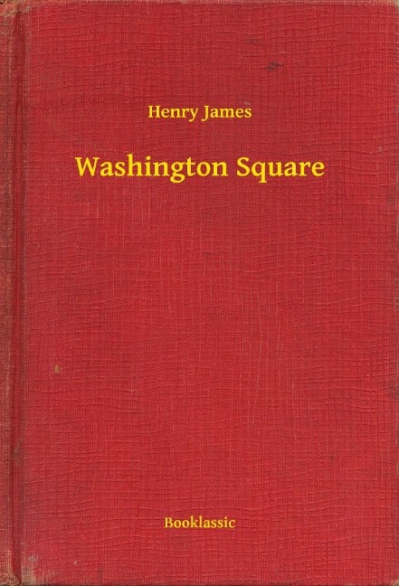 Washington Square - Henry James