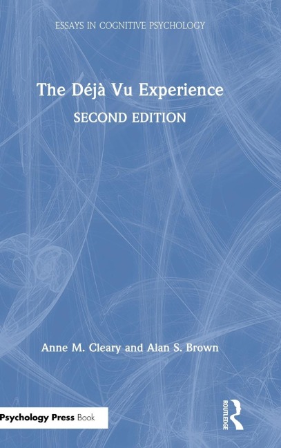The Déjà Vu Experience - Anne M. Cleary, Alan S. Brown