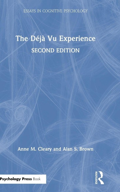 The Déjà Vu Experience - Anne M. Cleary, Alan S. Brown