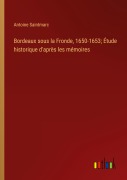 Cover-Bild zum Titel 'Bordeaux sous la Fronde, 1650-1653; Étude historique d'après les mémoires' von 'Antoine Saintmarc'