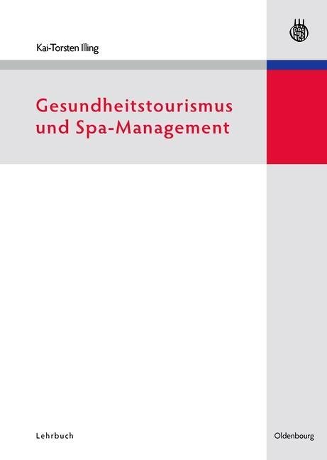 Gesundheitstourismus und Spa-Management - Kai-Torsten Illing