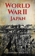 World War 2 Japan - Stephan Weaver