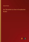 Cover-Bild zum Titel 'Der Fährverkehr zur See im Europäischen Norden' von 'Gustav Braun'