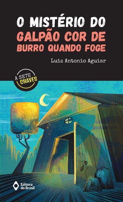 O mistério do galpão cor de burro quando foge - Luiz Antonio Aguiar