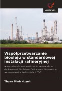 Cover-Bild zum Titel 'Wspó¿przetwarzanie biooleju w standardowej instalacji rafineryjnej' von 'Thuan Minh Huynh'