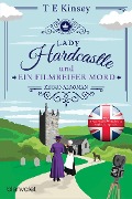 Lady Hardcastle und ein filmreifer Mord - T E Kinsey