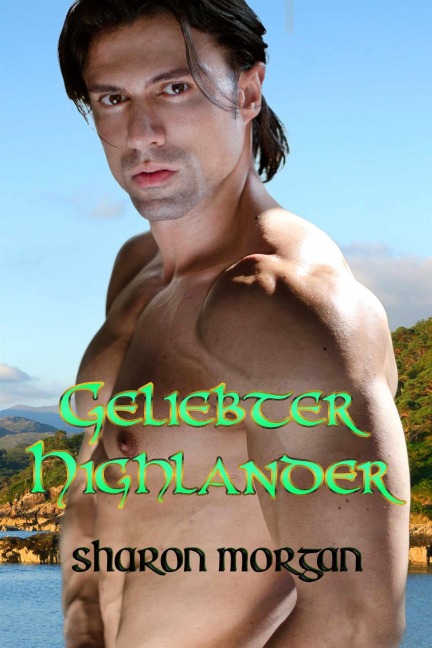 Geliebter Highlander - Sharon Morgan