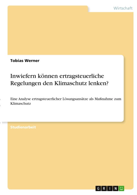 Inwiefern können ertragsteuerliche Regelungen den Klimaschutz lenken? - Tobias Werner