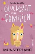 Cover-Bild zum Titel 'Glückszeit für Familien - Münsterland' von 'Maike Schößler'
