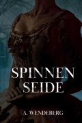Cover-Bild zum Titel 'Spinnenseide (Hüter der Klagen, #2)' von 'A. Wendeberg'