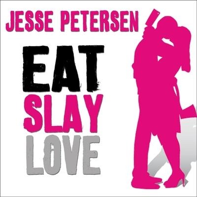 Eat Slay Love Lib/E - Jesse Petersen