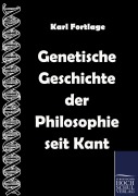 Cover-Bild zum Titel 'Genetische Geschichte der Philosophie seit Kant' von 'Karl Fortlage'