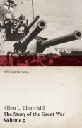 Cover-Bild zum Titel 'The Story of the Great War, Volume 5 - Battle of Jutland Bank, Russian Offensive, Kut-El-Amara, East Africa, Verdun, the Great Somme Drive, United States and Belligerents, Summary of Two Years' War (WWI Centenary Series)' von 'Allen L. Churchill, Francis Trevelyan Miller'