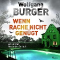 Cover-Bild zum Titel 'Wenn Rache nicht genügt: Ein Fall für Alexander Gerlach (Alexander-Gerlach-Reihe 16)' von 'Wolfgang Burger'