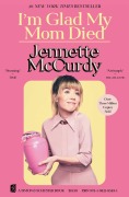 Cover-Bild zum Titel 'I'm Glad My Mom Died' von 'Jennette Mccurdy'