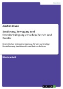 Cover-Bild zum Titel 'Ernährung, Bewegung und Stressbewältigung als Präventionsfelder im Aktionsradius zwischen Betrieb und Familie - Erstellung eines betrieblichen Maßnahmenkatalogs für die nachhaltige Beeinflussung familiären Gesundheitsverhaltens' von 'Joachim Zeuge'