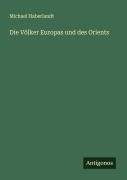 Cover-Bild zum Titel 'Die Völker Europas und des Orients' von 'Michael Haberlandt'