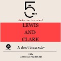 Lewis and Clark: A short biography - George Fritsche, Minute Biographies, Minutes