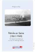 Cover-Bild zum Titel 'Pétrole en Seine (1861-1940)' von 'Morgan Le Dez'