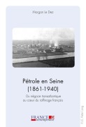 Cover-Bild zum Titel 'Pétrole en Seine (1861-1940)' von 'Morgan Le Dez'