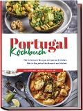 Cover-Bild zum Titel 'Portugal Kochbuch: Die leckersten Rezepte der portugiesischen Küche für jeden Geschmack und Anlass | inkl. Aufstrichen, Fingerfood, Soßen & Dips' von 'Monika Santos'