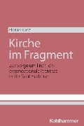 Kirche im Fragment - Florian Kunz