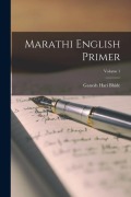 Cover-Bild zum Titel 'Marathi English Primer; Volume 1' von 'Ganesh Hari Bhide'