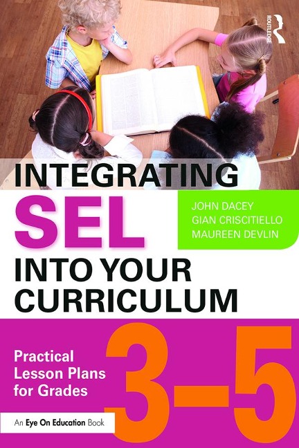 Integrating SEL into Your Curriculum - John Dacey, Maureen Devlin, Gian Criscitiello