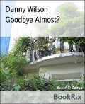 Goodbye Almost? - Danny Wilson