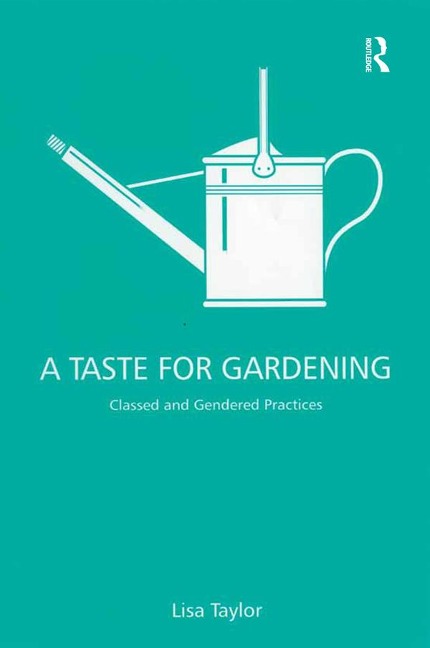 A Taste for Gardening - Lisa Taylor
