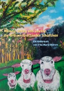Cover-Bild zum Titel 'Melody, Jokey und Lovely, die drei weltrettenden Schäfchen' von 'Irina Maria Hedrich'
