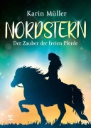 Cover-Bild zum Titel 'Nordstern - Der Zauber der freien Pferde' von 'Karin Müller'