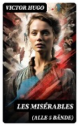 Cover-Bild zum Titel 'Les Misérables (Alle 5 Bände)' von 'Victor Hugo'