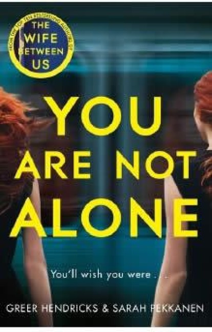 You Are Not Alone - Greer Hendricks, Sarah Pekkanen