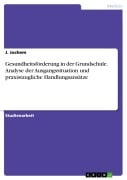 Cover-Bild zum Titel 'Gesundheitsförderung in der Grundschule. Analyse der Ausgangssituation und praxistaugliche Handlungsansätze' von 'J. Jochem'